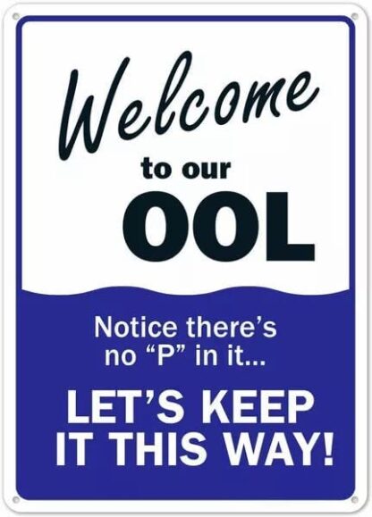 8x12 inch Welcome to Our Ool Notice There's No 'p in It.