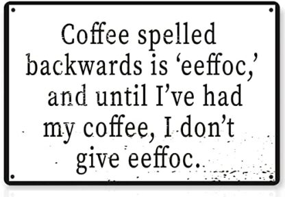 8x12 inch Coffee Spelled Backwards is Eeffoc