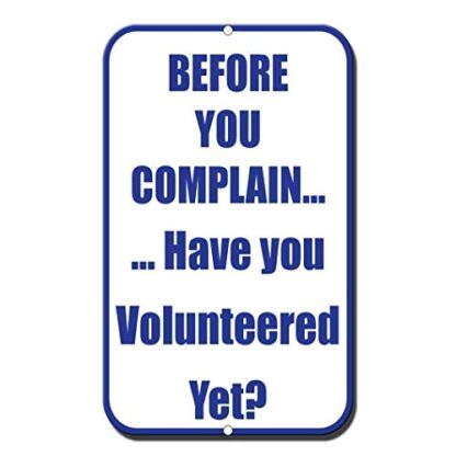 8x12 inch Metal Signs Before You Complain Have You Volunteered Yet Garage