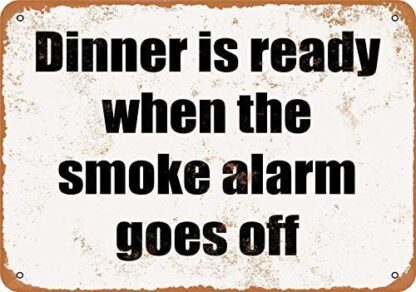 8x12 inch Tin Sign Dinner is Ready When The Smoke Alarm Goes Off Vintage