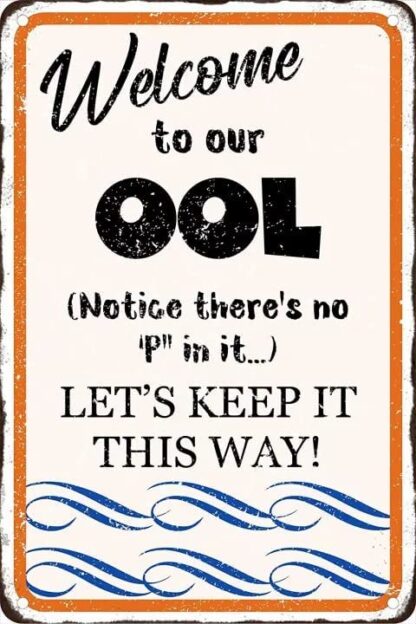 8x12 inch Welcome to Our Ool Notice There's No 'p in It.