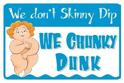 8x12 inch We Dont Skinny Dip We Chunky Dunk Pool Sign Signs