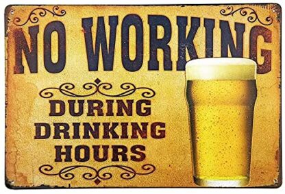 8x12 inch Metal Tin Sign No Working During Drinking Hours Metal Poster