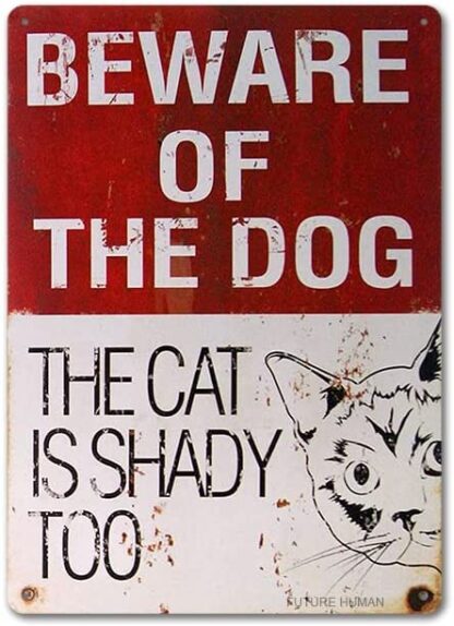 8x12 inch Beware Of The Dog The Cat Is Shady Too Metal Tin Sign