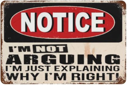 8x12 inch Notice I'm Not Arguing I'm Just Explaining Why I'm Right