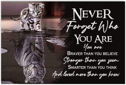 8x12 inch Cat Lover Never Forget Who You are Braver Than You Believe Stronger