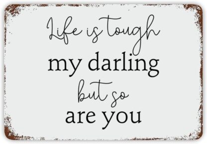 8x12 inch Life Is Tough My Darling But So Are You Metal Tin Sign