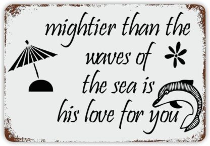 8x12 inch Mightier Than The Waves of The Sea Is His Love for You Metal Tin Sign