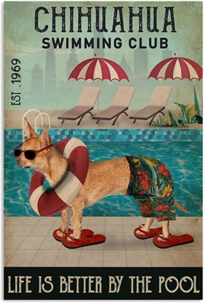 8x12 inch Retro Swimming Club Chihuahua Life is Better by The Pool Signs