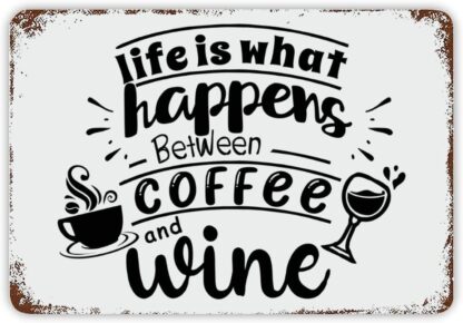 8x12 inch Life Is What Happens between Coffee And Wine Metal Tin Sign