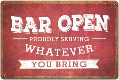 8x12 inch Bar Open,Proudly Serving Whatever You Bring - Bar Decor