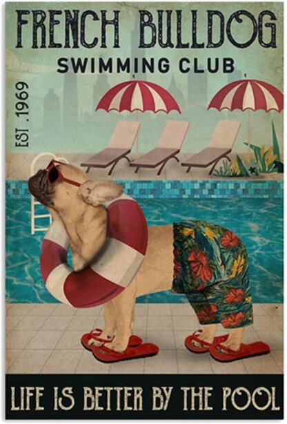 8x12 inch Retro Swimming Club French Bulldog Life is Better by The Pool Signs