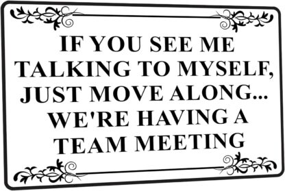 8x12 inch If You See Me Talking To Myself Funny Tin Signs