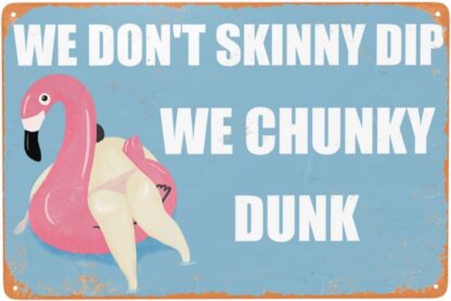 8x12 inch Pool Funny Metal Signs We Don't Skinny Dip We Chunky Dunk