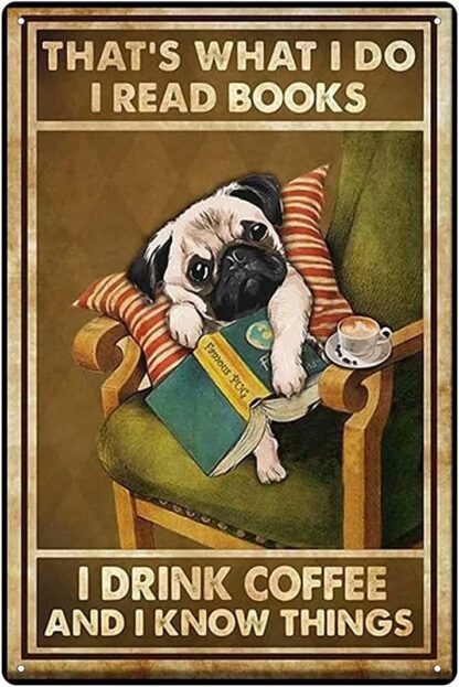 8x12 inch Dog Metal Tin Sign,I Read Books and I Drink Coffee