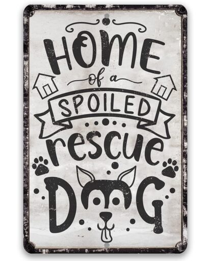 8x12 inch Metal Sign - Home of A Spoiled Rescue Dog - Durable Metal Sign