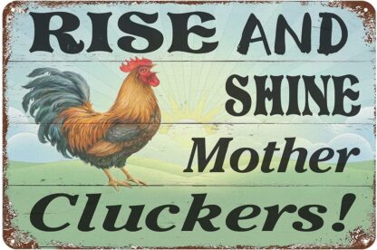 8x12 inch Rise and Shine Mother Cluckers Metal Tin Sign