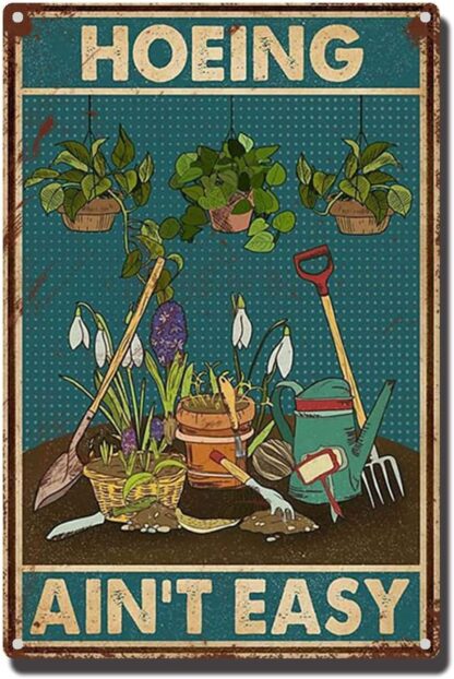 8x12 inch Tin Sign Hoeing Ain't Easy Gardening Garden