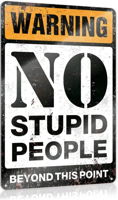 8x12 inch Warning No Stupid People Beyond This Point Sign