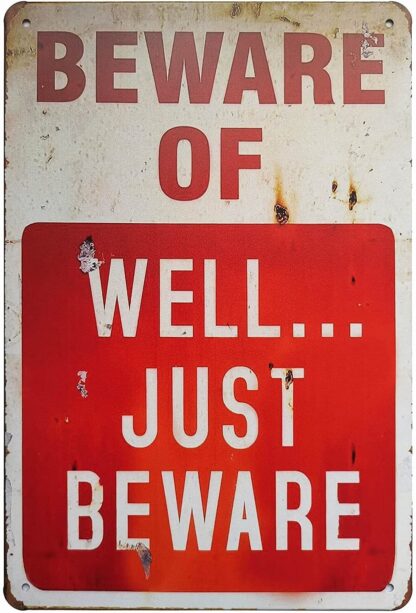 8x12 inch Beware of Well Just Retro Vintage Metal Tin Sign