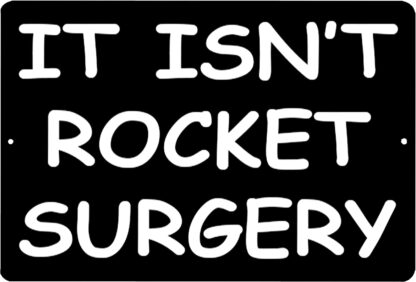 8x12 inch Funny Sarcastic Metal Tin Sign It Isn't Rocket Surgery