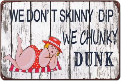 8x12 inch funny Retro aluminum metal tin sign We Don't Skinny Dip