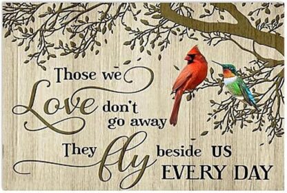 8x12 inch Tin Sign Those We Love Don't Go Away They Fly Beside Us Every Day