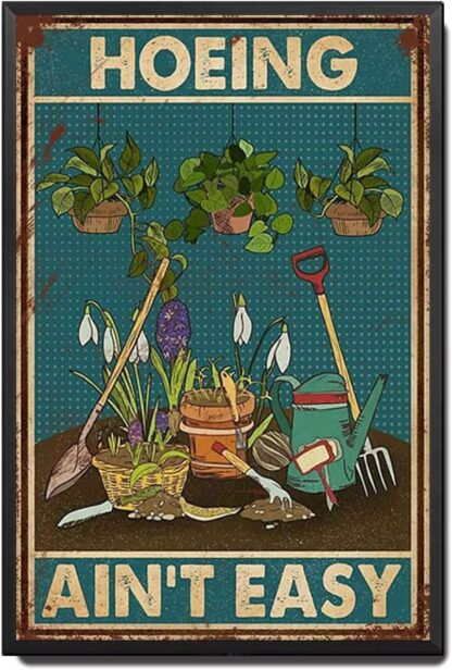 8x12 inch Tin Sign Hoeing Ain't Easy Gardening Garden