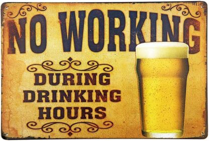 8x12 inch No Working During Drinking Hours Metal Tin Sign