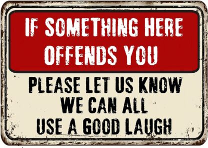 8x12 inch If Something Here Offends You Please Let Us Know Funny Sign