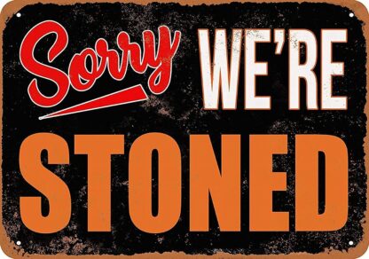 8x12 inch Metal Sign - Sorry, We're Stoned - Vintage Decorative Tin Sign