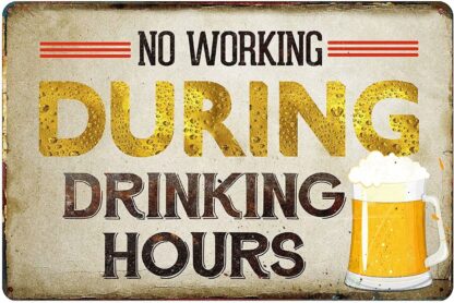 8x12 inch Metal Tin Sign No Working During Drinking Hours Metal Poster