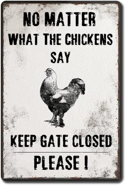 8x12 inch Keep Gate Closed No Matter What the Chicken Says Signs