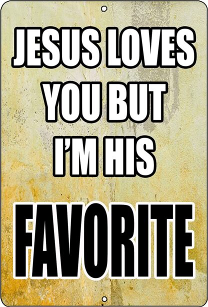 8x12 inch Tin Sign Wall Decor Man Cave Bar Jesus Love You But I'm His Favorite