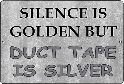 8x12 inch Silence is Golden Duct but Tape is Silver