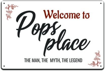 8x12 inch Welcome to Pops Place The Man The Myth The Legend Tin Sign