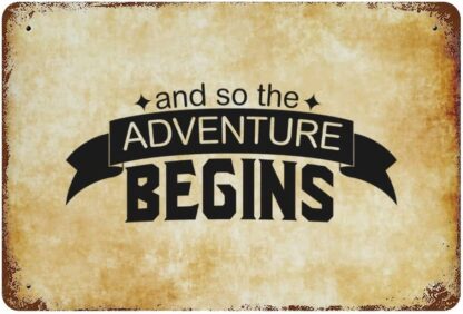 8x12 inch and So The Adventure Begins 1 Metal Tin Sign with Saying