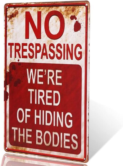 8x12 inch -Shabby Chic Retro No Trespassing We're Tired of Hiding The Bodies