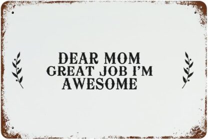 8x12 inch Tin Sign Wall Decorative Plaque, Dear Mom Great Job I’m Awesome