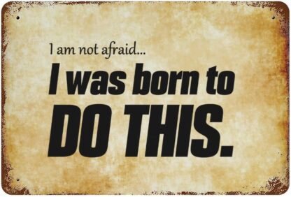 8x12 inch I Am Not Afraid,I was Born to Do This,Metal Tin Sign