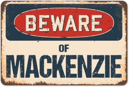 8x12 inch Beware of Mackenzie Tin Signs Metal Poster Warning Sign