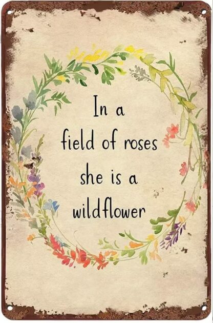 8x12 inch In A Field of Roses She is A Wildflower Vintage Retro Antique Metal Signs