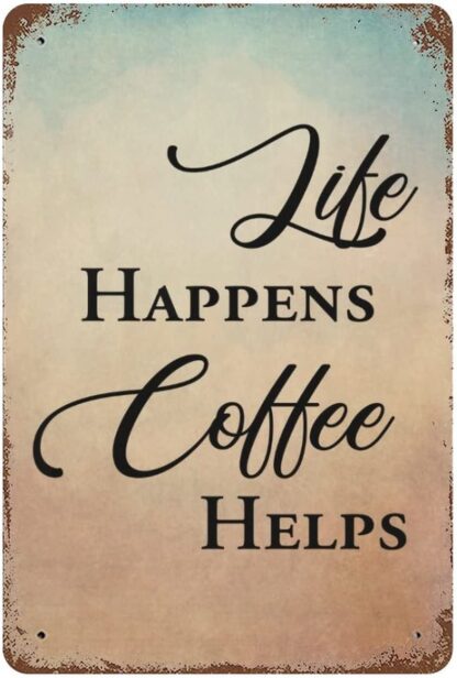 8x12 inch Life Happens,Coffee Helps Metal Signs