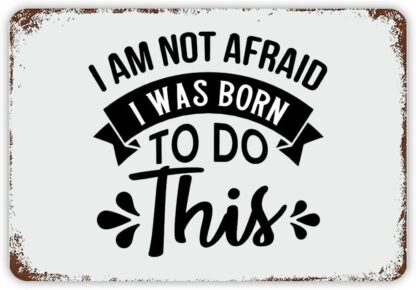 8x12 inch Inspirational Quote Metal Sign I'm Not Afraid.I was Born to Do This