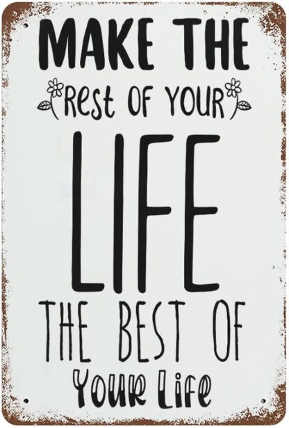 8x12 inch Make The Rest of Your Life The Best of Your Life Metal Signs