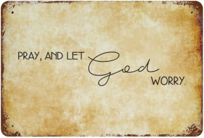 8x12 inch Pray,and Let God Worry,Metal Tin Sign with Saying