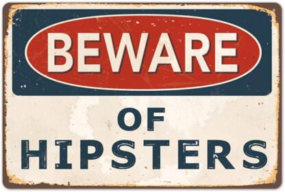 8x12 inch Beware of Hipsters ,Retro Vintage Safety Warning Tin Signs