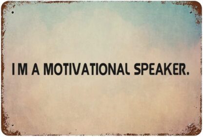 8x12 inch I'm A Motivational Speaker Funny Vintage Tin Sign