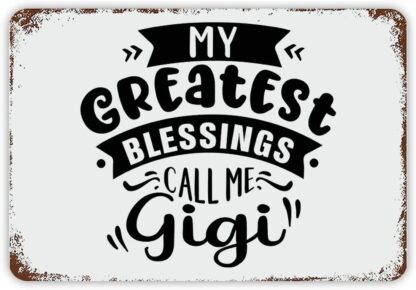 8x12 inch Inspirational Quote Metal Sign My Greatest Blessings Call Me Gigi