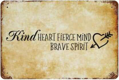 8x12 inch Kind Heart Fierce Mind Brave Spirit Metal Tin Sign